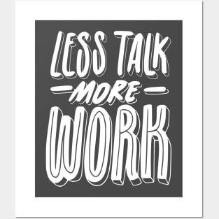 Less Talk More Work Posters and Art